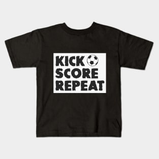 Kick,Score,Repeat -Beautiful design for Football fans and lover Kids T-Shirt